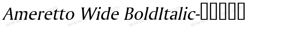 Ameretto Wide BoldItalic字体转换